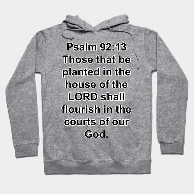 Psalms 92:13  King James Version (KJV) Bible Verse Typography Hoodie by Holy Bible Verses